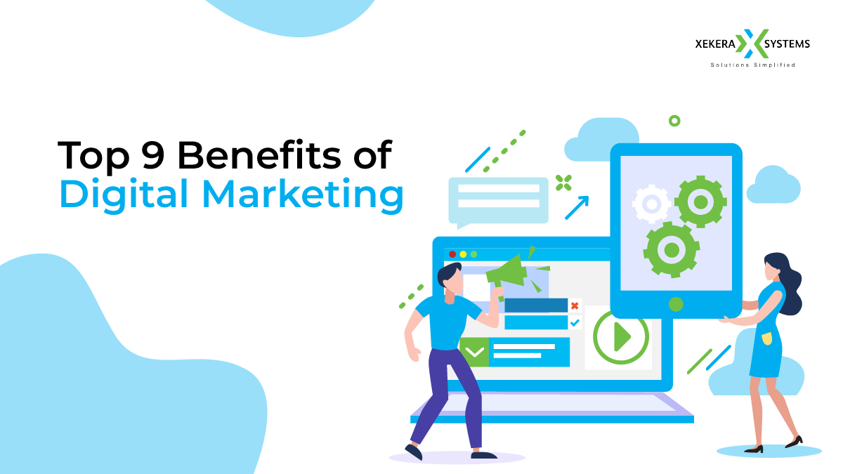 Top 9 Benefits of Digital Marketing – A Complete Guide