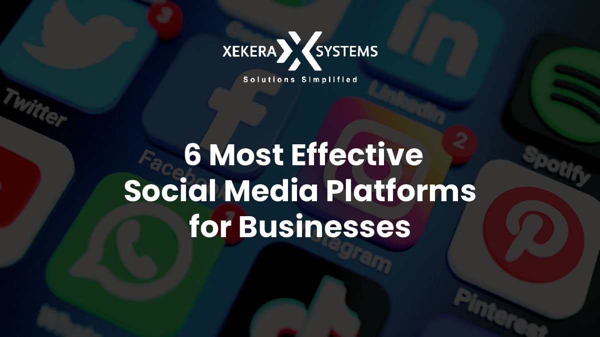6 Most Effective Social Media Platforms for Businesses