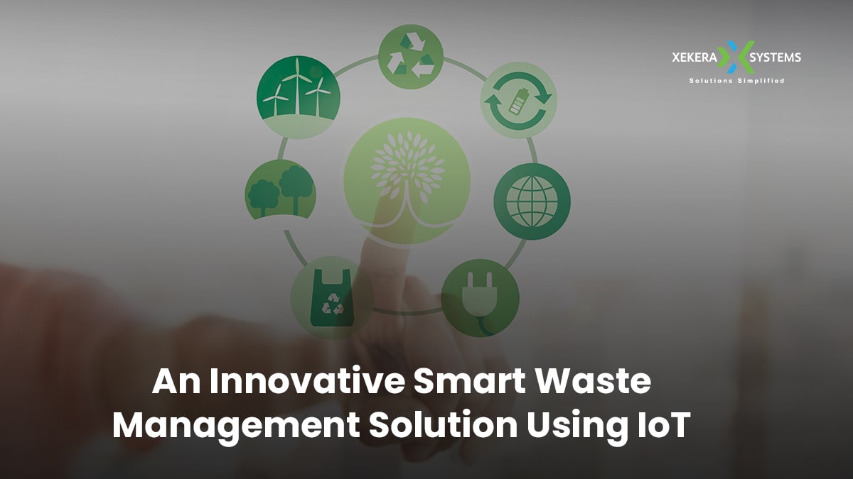 An Innovative Smart Waste Management Solution Using IoT