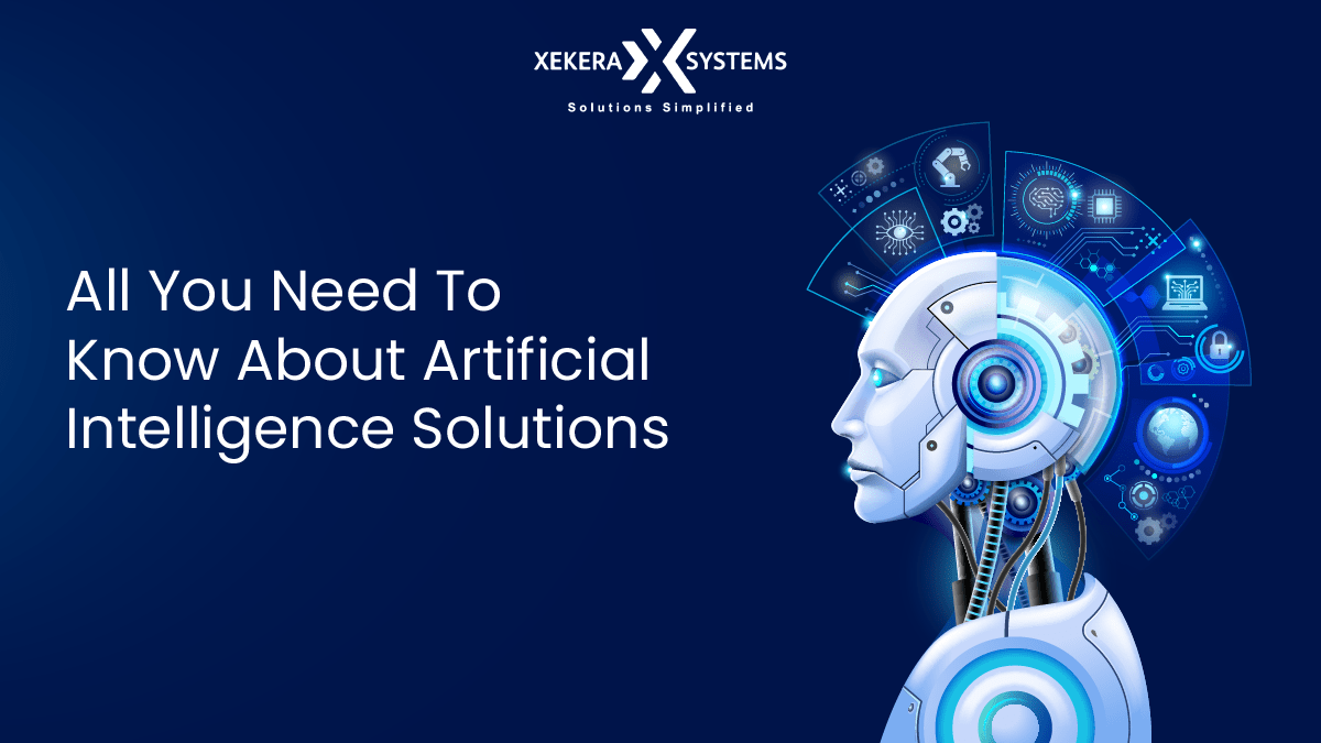 All You Need To Know About Artificial Intelligence Solutions