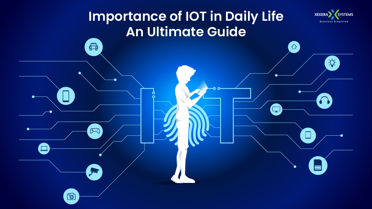 Importance of IoT in Daily Life: An Ultimate Guide