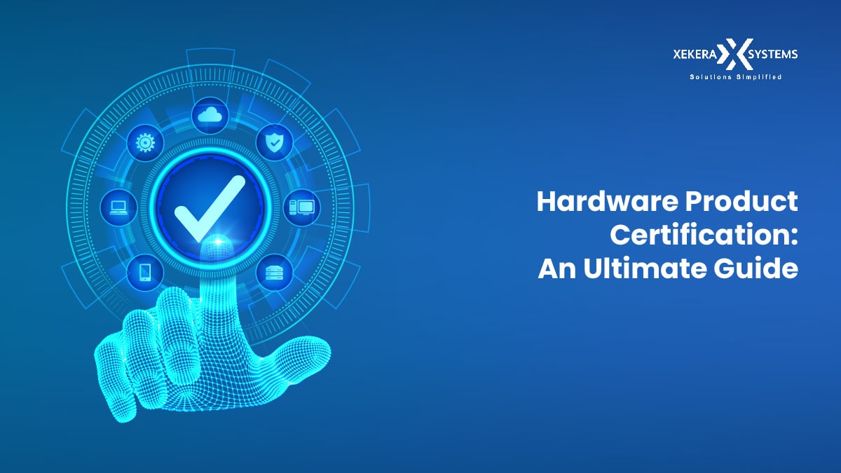Hardware-Product-Certification-An-Ultimate-Guide