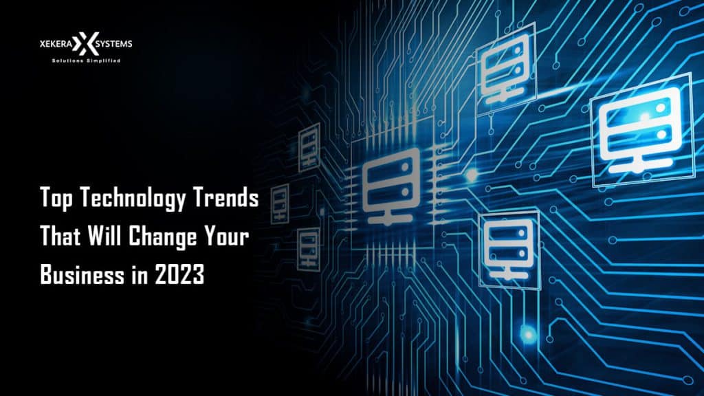 Top Technology Trends That Will Change Your Business in 2023