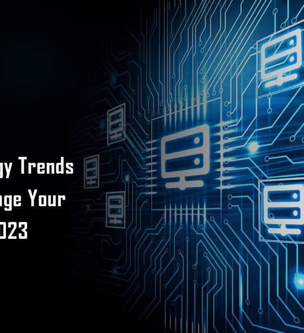 Top Technology Trends That Will Change Your Business in 2023